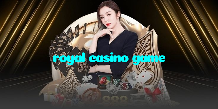 royal casino game